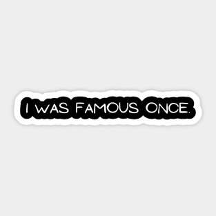 Famous Once Sticker